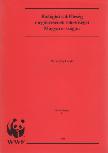 Haraszthy László - Biológiai sokféleség megőrzésének lehetőségei Magyarországon (WWF-füzetek 8.)