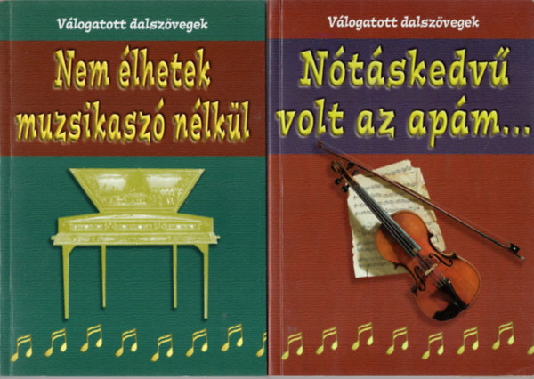 Szab Andrs, Nnsy Lajos szerk. - 3 db Vlogatott dalszvegek (egytt) 1. Nem lhetek muzsikasz nlkl, 2. Ntskedv volt az apm..., 3. Bor...bor...bor... Borral vigad a magyar!
