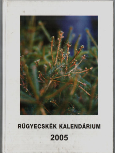 Rügyecskék Kalendárium 2005.