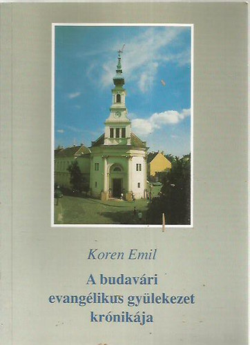 Koren Emil - A budavri evanglikus gylekezet krnikja