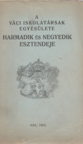A v�ci iskolat�rsak egyes�lete -harmadik �s negyedik esztendeje