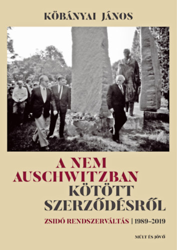 Kőbányai János - A nem Auschwitzban kötött szerződésről