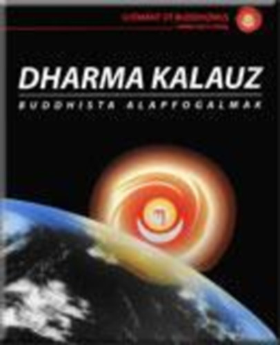 Dharma kalauz - Buddhista alapfogalmak