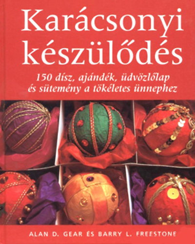 Alan D. Gear, Barry L. Freestone - Karcsonyi kszlds - 150 dsz, ajndk, dvzllap s stemny a tkletes nnephez
