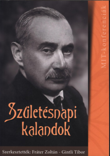Frter Zoltn - Gintli Tibor (Szerkesztettk) - Szletsnapi kalandok (Krdy Gyula) - A Krdy Gyula szletsnek 135.vfordulja alkalmbl rendezett konferencia szerkesztett eladsai.