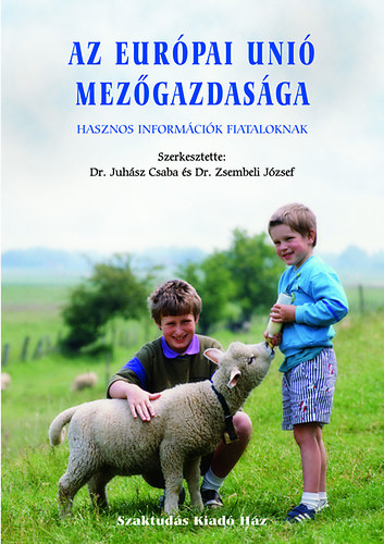 Dr. Juh�sz Csaba, Dr. Zsembeli J�zsef - Az Eur�pai uni� mez�gazdas�ga