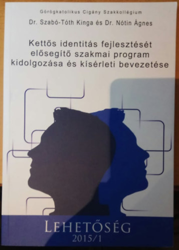 Dr. Szab-Tth Kinga, Dr. Ntin gnes - Lehetsg 2015/1 - Ketts identits fejlesztst elsegt szakmai program kidolgozsa s ksrleti bevezetse