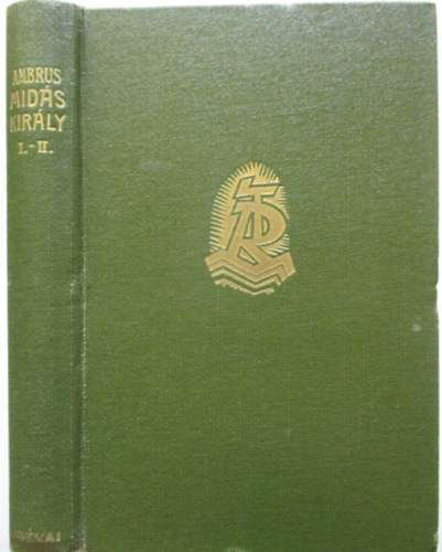 Ambrus Zoltán - Midás király I-II. (Egy kötetben)