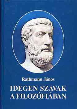 Rathmann J�nos - Idegen szavak a filoz�fi�ban