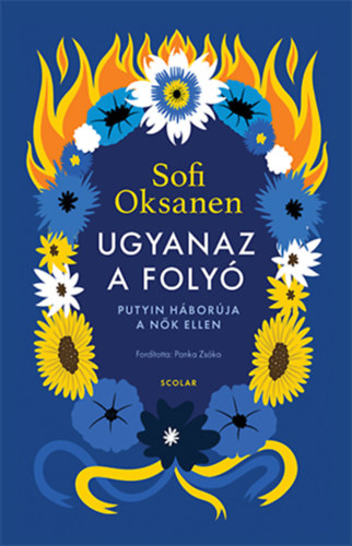 Sofi Oksanen - Ugyanaz a folyó