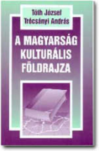 Tth; Trcsnyi Lszl - A magyarsg kulturlis fldrajza