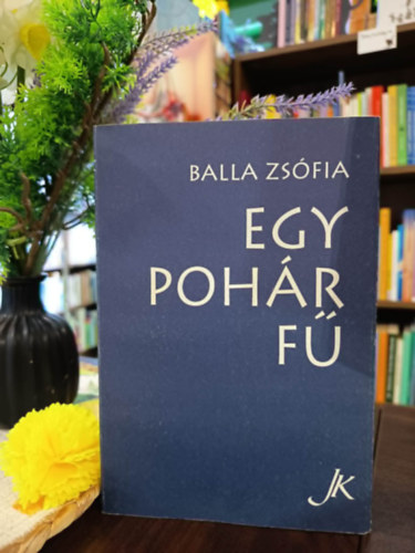 Balla Zsófia - Egy pohár fű