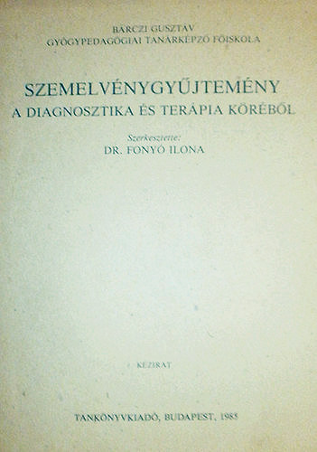 Dr. Fonyó Ilona (szerk.) - Szemelvénygyűjtemény a diagnosztika és terápia köréből