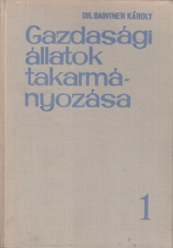 Dr. Baintner K�roly - Gazdas�gi �llatok takarm�nyoz�sa I-III.
