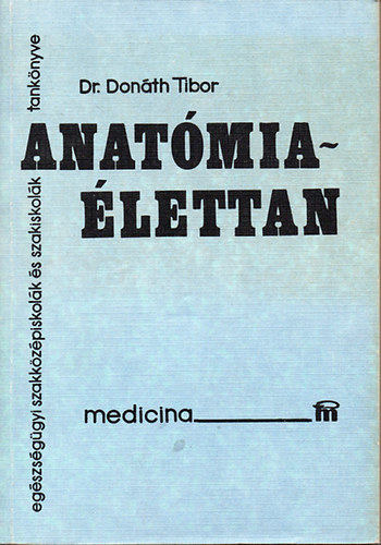 Dr. Don�th Tibor - Anat�mia - �lettan