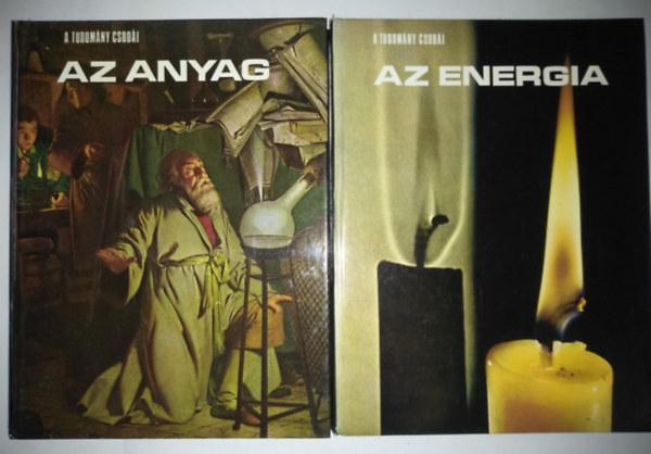 Mitchell Wilson, Ralph E. Lapp �s a TIME-LIFE szerkeszt�s�ge - 2db A tudom�ny csod�i: 1. Az energia 2. Az anyag