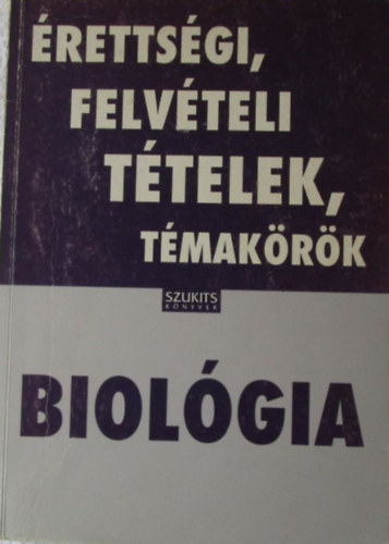 Biol�gia - �retts�gi, felv�teli t�telek, t�mak�r�k