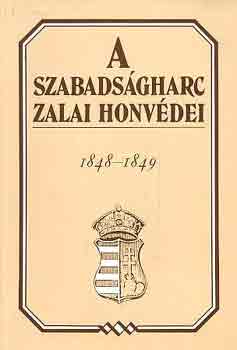 Molnár András (szerk.) - A szabadságharc zalai honvédei 1848-1849