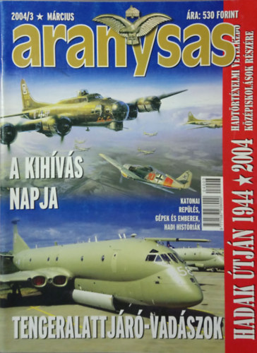 Trs  Istvn (Fszerk.) - Aranysas - Katonai repls, gpek s emberek, hadi histrik (2004/3. mrcius)
