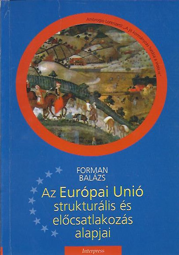 Forman Balzs - Az Eurpai Uni strukturlis s elcsatlakozs alapjai
