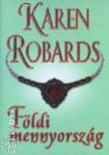 Karen Robards - F�ldi mennyorsz�g