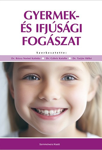 Gbris Katalin, Rzsa Nomi Katinka Tarjn Ildik - Gyermek- s ifjsgi fogszat