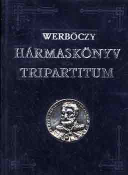 Werbczy Istvn - Hrmasknyv (Tripartium)