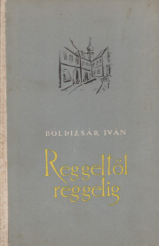 Boldizsr Ivn - Reggeltl reggelig