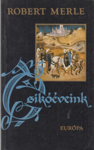 Robert Merle - Csikveink
