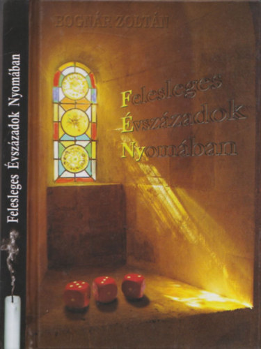 Bognár Zoltán - FÉNY - Felesleges Évszázadok Nyomában