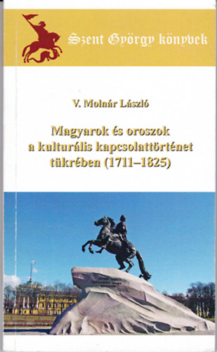 V. Molnár László - Magyarok és oroszok a kulturális kapcsolattörténettükrében (1711-1825)