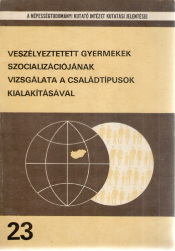 Rtay Csaba, Tusndy Gbor - Veszlyeztetett gyermekek szocializcijnak vizsglata a csaldtpusok kialaktsval (A Npessgtudomnyi Kutat Intzet kutatsi jelentsei 23.)
