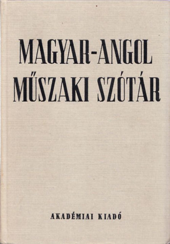 Nagy Ern, Klr Jnos s Katona Lrnt (szerk.) - Magyar-Angol mszaki sztr (Hungarian-English Technical Dictionary) (tdik, vltozatlan kiads/
