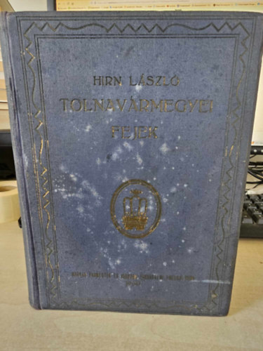 Hirn L�szl� - Tolnamegyei fejek (Tolnav�rmegye t�z �vvel Trianon ut�n)