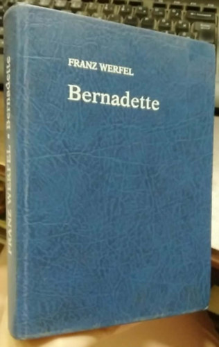 Franz Werfel, Ford.: Wiesner Juliska - Bernadette (Wiesner Juliska fordítása)