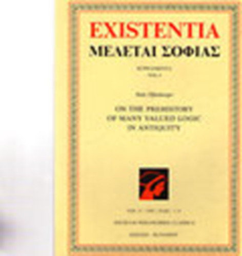 Existentia VOL. V (1995) / FASC 1 - 4 SUPPLEMENT (VOL. I) Niels ffenberger: ON THE PREHISTORY OF MANY-VALUED LOGIC IN ANTIQUITY / 1-66
