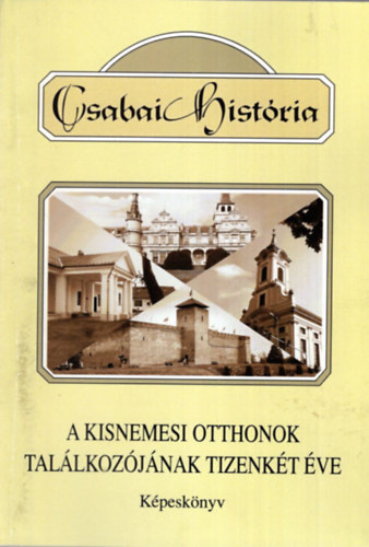 M�sz�ros Zsuzsanna - A kisnemesi otthonok tal�lkoz�j�nak tizenk�t �ve - K�pesk�nyv - Csabai Hist�ria 7