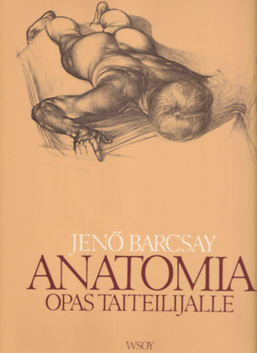 Jen Barcsay - Anatomia opas taiteilijalle
