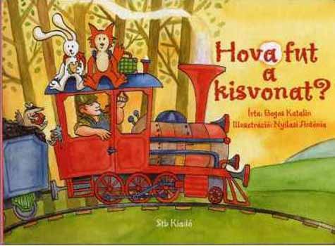 Bogos Katalin - Hova fut a kisvonat?