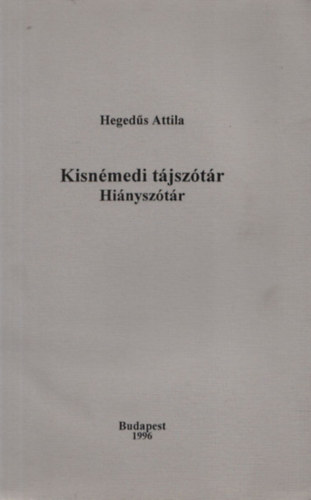 Hegedűs Attila - Kisnémedi tájszótár (Hiányszótár)