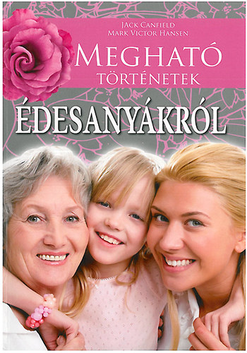 Canfield, J.-Hansen, M.V. - Meghat� t�rt�netek �desany�kr�l