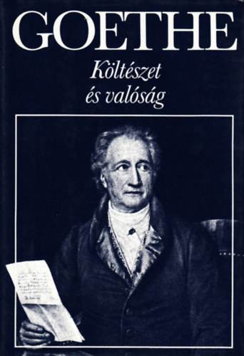 Johann Wolfgang von Goethe - K�lt�szet �s val�s�g