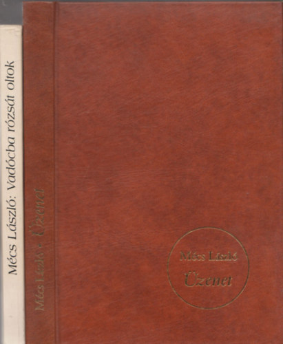 Mécs László - Üzenet + Vadócba rózsát oltok (2 mű)