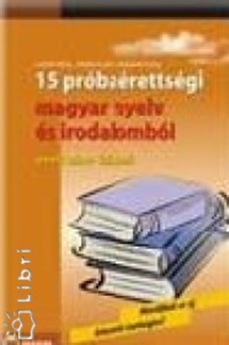 Czvek Attila, Hajnal Krisztina, Erdlyi Eszter - 15 prbarettsgi magyar nyelv s irodalombl - Emelt szint, rsbeli
