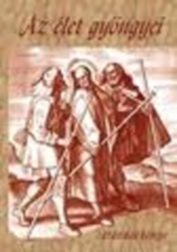 Kat� Csaba; Kat� �gota (�ssze�ll.) - Az �let gy�ngyei - Zar�ndokk�nyv