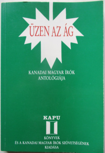 Bihari �gnes (szerk.) - �zen az �g - Kanadai magyar �r�k antol�gi�ja