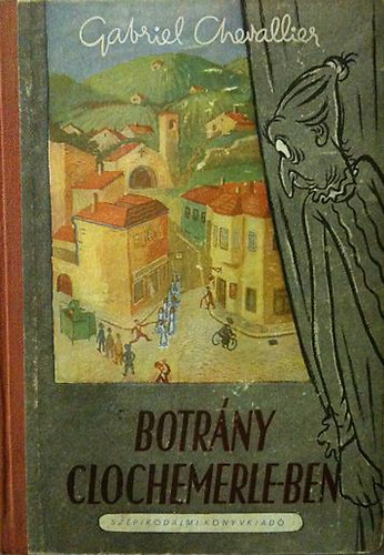 Gabriel Chevallier - Botrány Clochemerle-ben