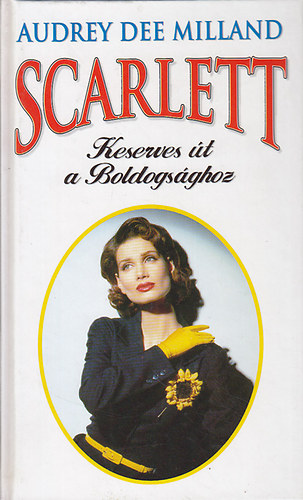 Audrey Dee Milland - Scarlett - Keserves út a Boldogsághoz