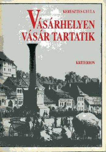 Keresztes Gyula - Vsrhelyen vsr tartatik
