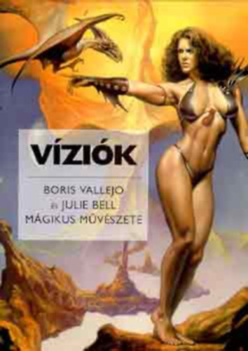 Vallejo, B.-Bell, J. - Vzik: Boris Vallejo s Julie Bell mgikus mvszete